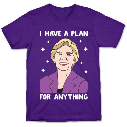I Have A Plan For Anything - Liz Warren T-Shirt